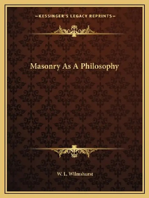 Masonry As A Philosophy by W. L. Wilmshurst