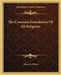 The Common Foundation Of All Religions by Henry S. Olcott