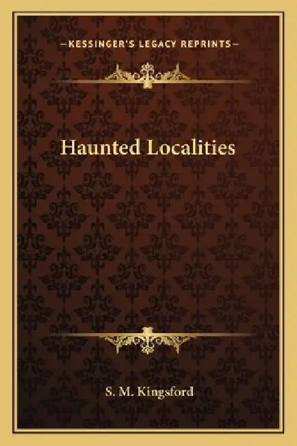 Haunted Localities by S. M. Kingsford