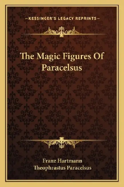 The Magic Figures Of Paracelsus by Franz Hartmann, Theophrastus Paracelsus