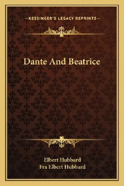 Dante And Beatrice by Elbert Hubbard, Fra Elbert Hubbard