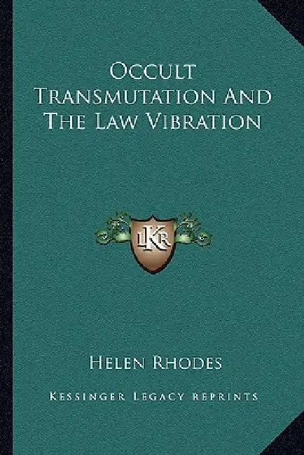 Occult Transmutation And The Law Vibration by Helen Rhodes