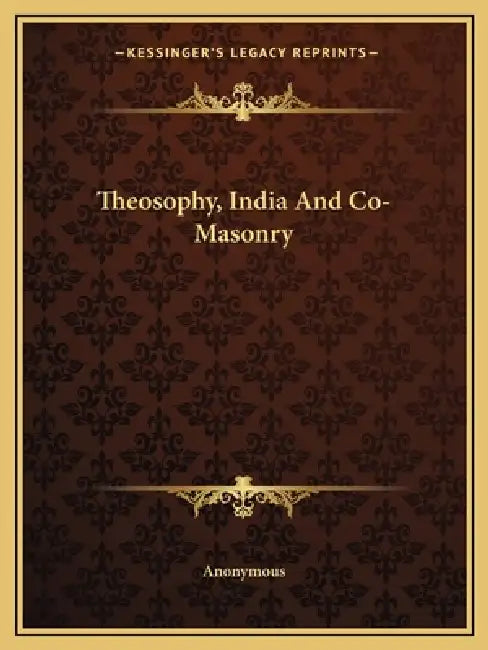 Theosophy, India And Co-Masonry by Anonymous