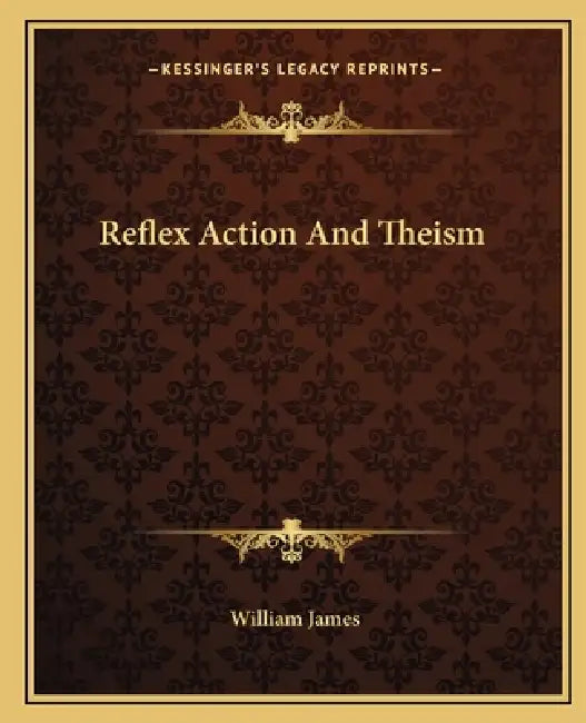Reflex Action And Theism by William James