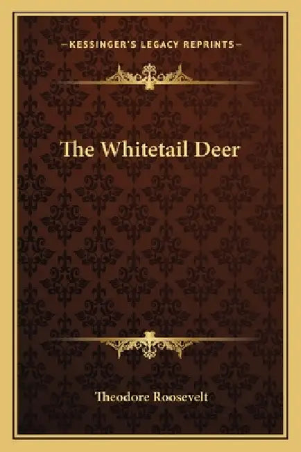 The Whitetail Deer by Theodore Roosevelt