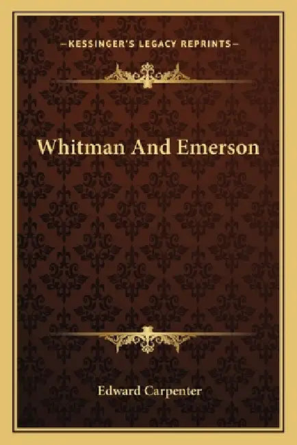 Whitman And Emerson by Edward Carpenter