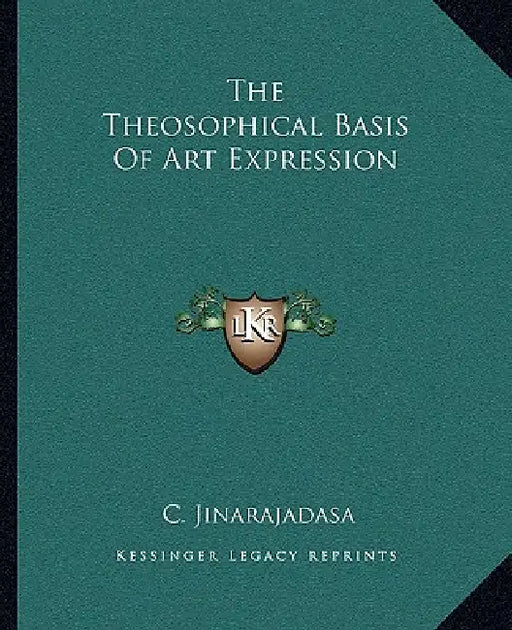 The Theosophical Basis Of Art Expression by C. Jinarajadasa