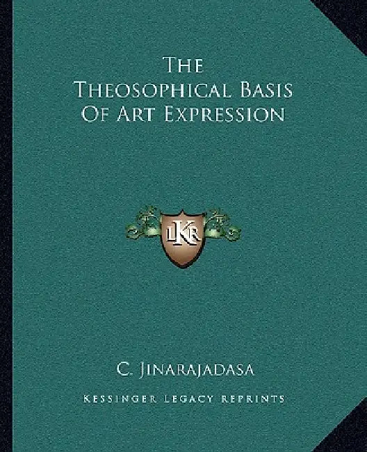 The Theosophical Basis Of Art Expression by C. Jinarajadasa