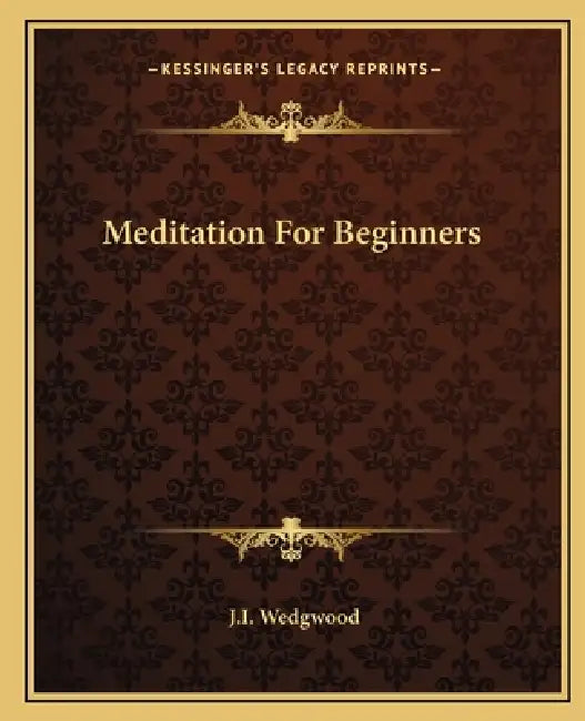 Meditation For Beginners by J. I. Wedgwood