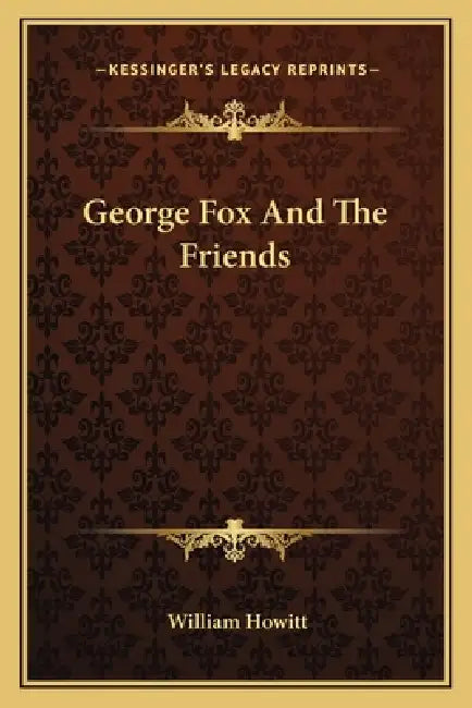 George Fox And The Friends by William Howitt