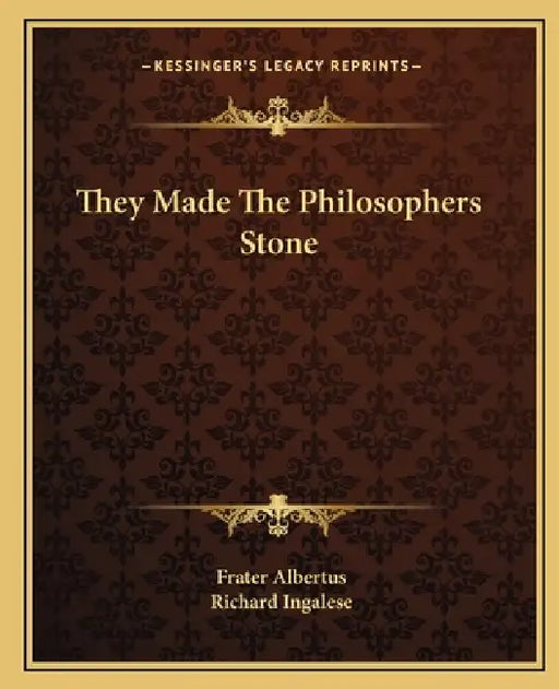 They Made The Philosophers Stone by Frater Albertus, Richard Ingalese