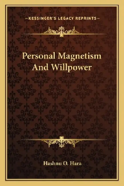Personal Magnetism And Willpower by Hashnu O. Hara