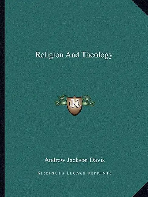 Religion And Theology by Andrew Jackson Davis