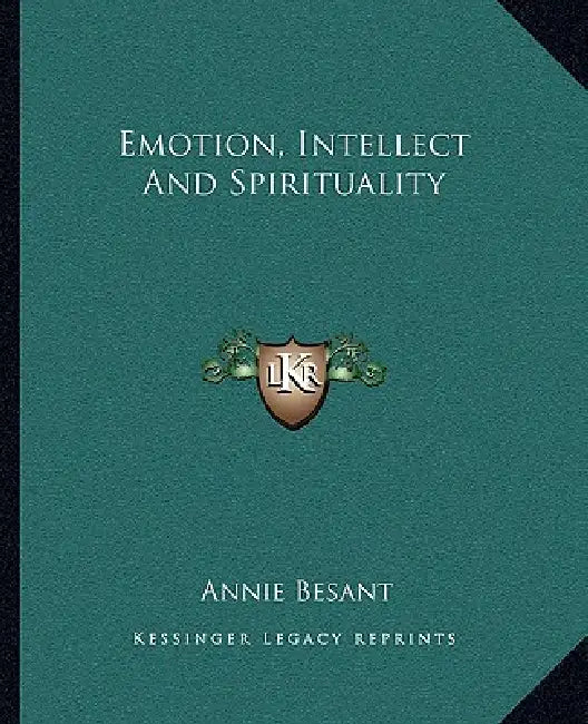 Emotion, Intellect And Spirituality by Annie Besant