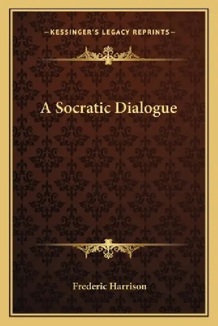 A Socratic Dialogue by Frederic Harrison