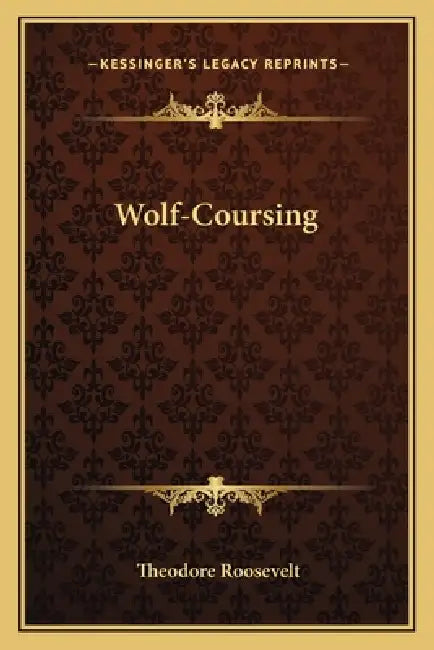 Wolf-Coursing by Theodore Roosevelt