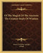 Of The Magick Of The Ancients The Greatest Study Of Wisdom by Henry Cornelius Agrippa, Arbatel