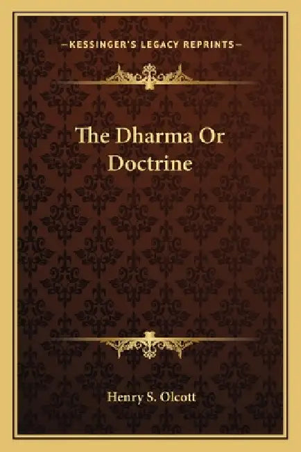 The Dharma Or Doctrine by Henry S. Olcott