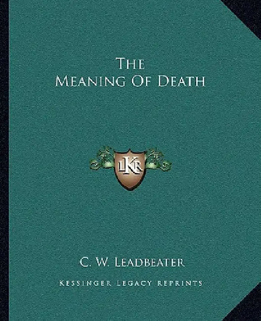 The Meaning Of Death by C. W. Leadbeater