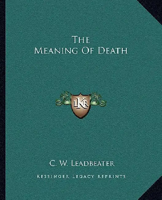 The Meaning Of Death by C. W. Leadbeater