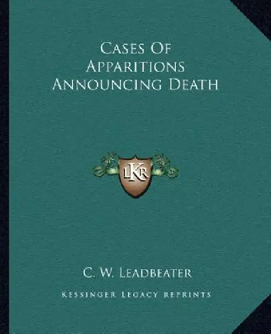 Cases Of Apparitions Announcing Death by C. W. Leadbeater