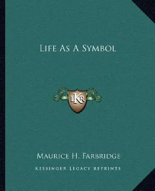 Life As A Symbol by Maurice H. Farbridge