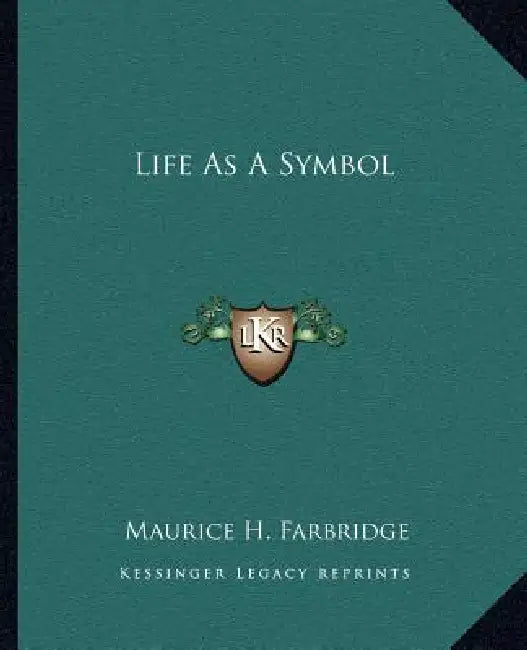 Life As A Symbol by Maurice H. Farbridge