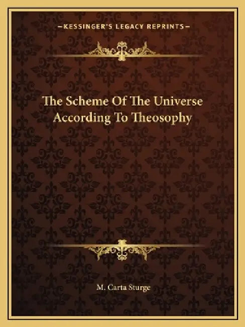 The Scheme Of The Universe According To Theosophy by M. Carta Sturge