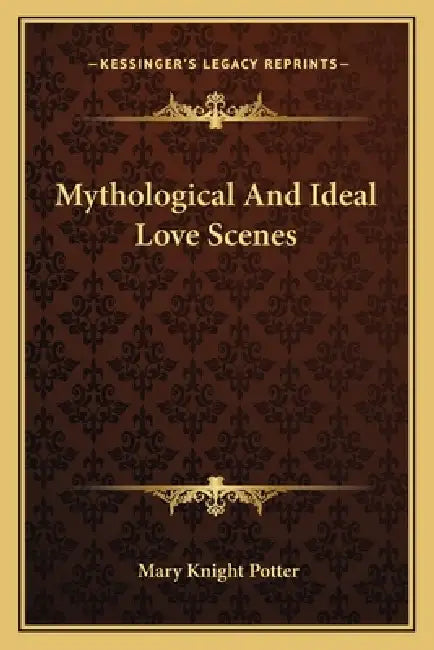 Mythological And Ideal Love Scenes by Mary Knight Potter