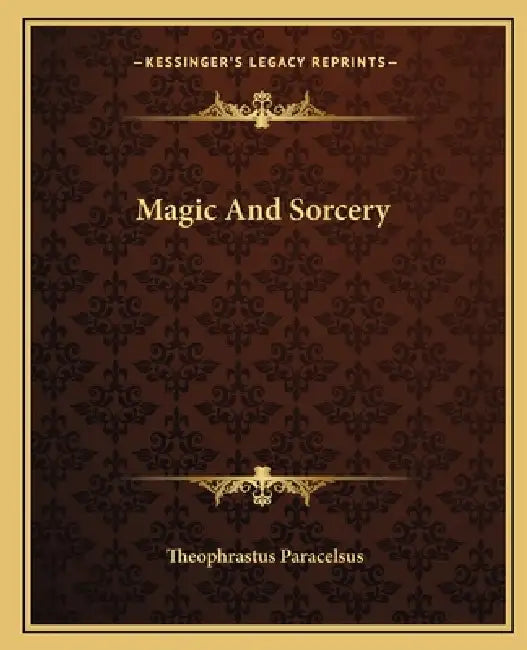 Magic And Sorcery by Theophrastus Paracelsus