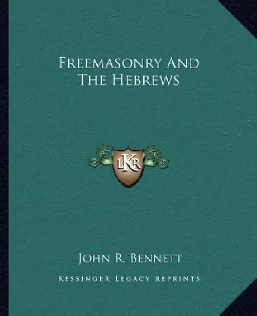 Freemasonry And The Hebrews by John R. Bennett