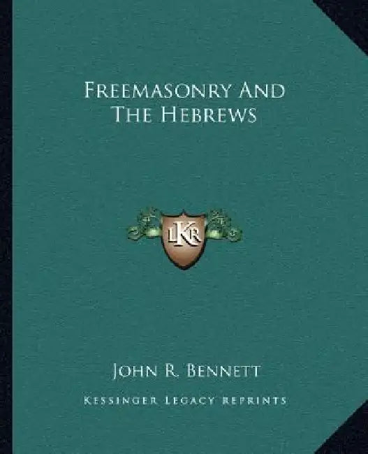 Freemasonry And The Hebrews by John R. Bennett