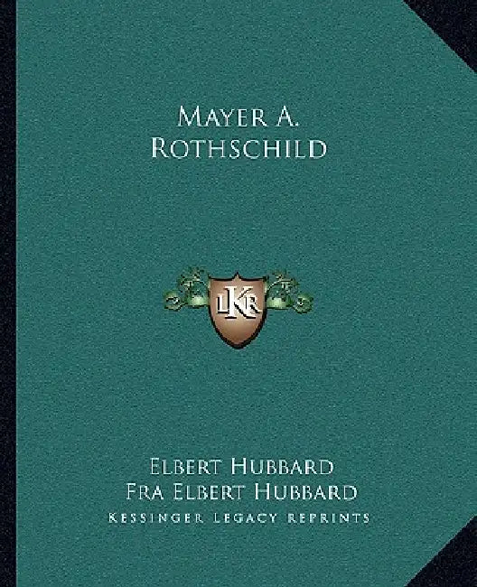 Mayer A. Rothschild by Elbert Hubbard, Fra Elbert Hubbard