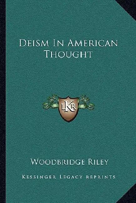 Deism In American Thought by Woodbridge Riley
