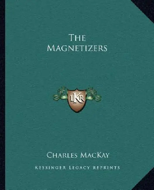The Magnetizers by Charles MacKay