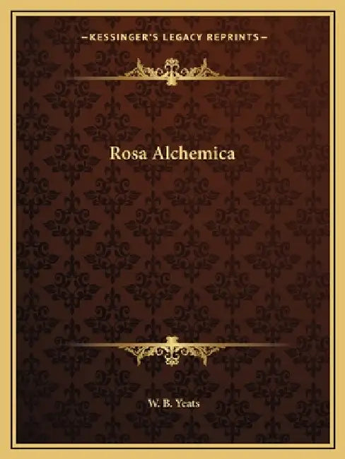 Rosa Alchemica by W. B. Yeats