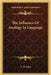 The Influence Of Analogy In Language by A. H. Sayce