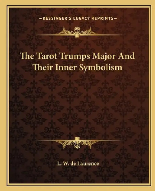 The Tarot Trumps Major and Their Inner Symbolism by L. W. de Laurence