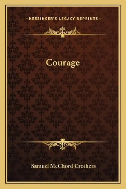 Courage by Samuel McChord Crothers