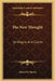 The New Thought: Its Origins And Claims by Alfred W. Martin