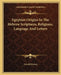 Egyptian Origins In The Hebrew Scriptures, Religions, Language And Letters by Gerald Massey