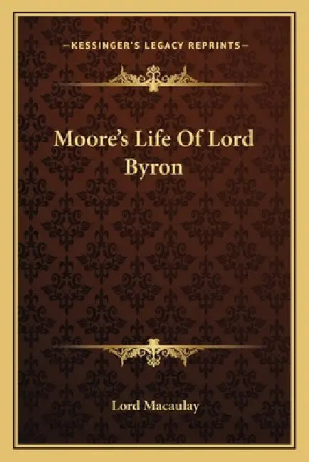 Moore's Life Of Lord Byron by Lord Macaulay