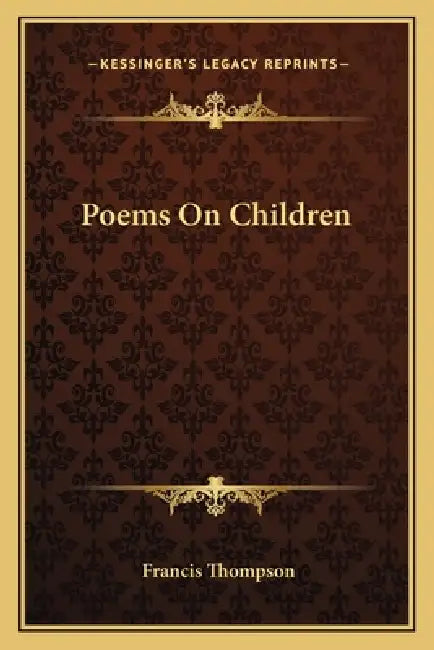 Poems On Children by Francis Thompson