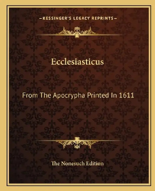 Ecclesiasticus: From The Apocrypha Printed In 1611 by The Nonesuch Edition