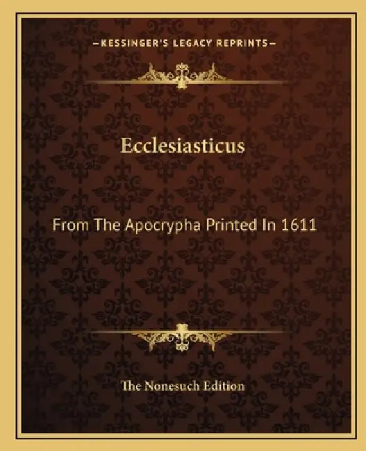 Ecclesiasticus: From The Apocrypha Printed In 1611 by The Nonesuch Edition