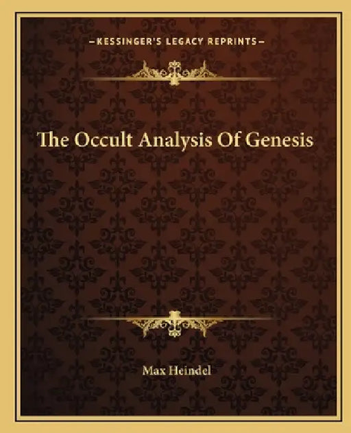 The Occult Analysis Of Genesis by Max Heindel