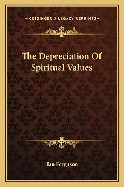 The Depreciation Of Spiritual Values by Ian Ferguson