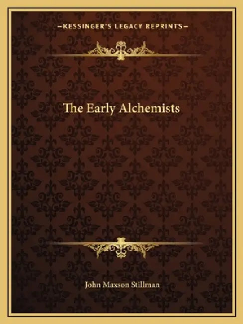The Early Alchemists by John Maxson Stillman