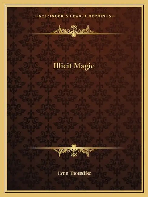 Illicit Magic by Lynn Thorndike