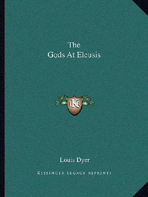 The Gods At Eleusis by Louis Dyer